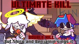 Ultimate Kill / Double Kill but Shiro and Benjamin sings it. [FNF Cover]