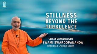 Stillness Beyond the Turbulence | Meditation | Swami Swaroopananda | Chinmaya Mission