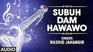 Official : Subuh Dam Hawawo Full (HD) Song | T-Series Kashmiri Music | Rashid Jahangir