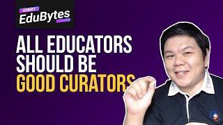 #EduBytes Ep01: All Educators Should Be Good Curators