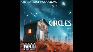 CIRCLES - Ghetto House Productions - 2023 - #CentralCoastMusic -  #wshh #newmusic #50cent #trending