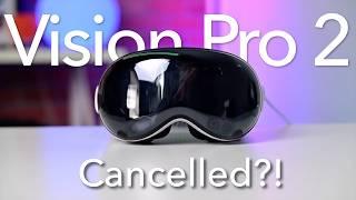 Apple Vision Pro 2!? I Thought It was CANCELLED!?