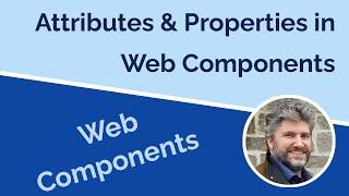 Web Component Properties and Attributes