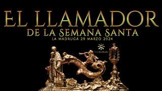 EL LLAMADOR | La Madrugá_29 marzo 24 #ssantasevilla24 24