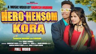 Hero Hensom Kora santali Full Video 2024 || Ramesh Murmu & Kunami  Murmu