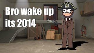 Bro wake up its 2014