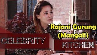 सोल्टा—सोल्टीनीको नाता साह्रै रमाइलो ! The Celebrity Kitchen With Rajani Gurung (Mangali)