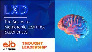 Webinar | LXD: The Secret to Memorable Learning Experiences