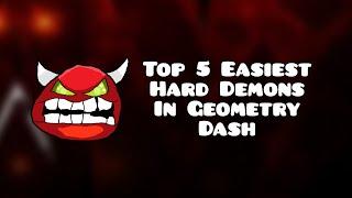 Top 5 EASIEST Hard Demons in Geometry Dash 2023