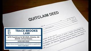 What is a Quitclaim Deed in Georgia? by Trace Brooks