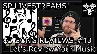 $5 SONG REVIEWS LIVESTREAM #43 - Let's Review Your Music!