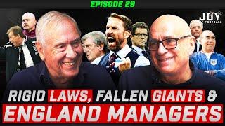 ENGLAND MANAGERS, Laws of the Game, Fallen Giants & MORE┃The Joy of Football Podcast