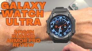 Galaxy Watch Ultra - Spigen Rugged Armor Pro Case Review