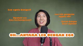 OH.... ANTARA LEO DENGAN EGO... 