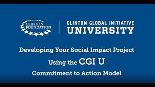 Developing your Project Using the Commitment to Action Model from CGI U