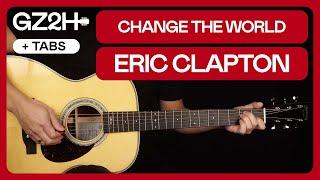 Change The World Guitar Tutorial Eric Clapton Guitar Lesson |Chords + Solo|