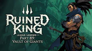 (HOW TO UNLOCK YASUO'S LVL.3 ULTIMATE) Ruined King - Part 89: Vault of Giants