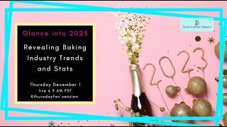 Glance into 2023 - Revealing Baking Industry Trends and Stats - #tfs w/ Build a Better Bakery