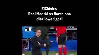 ElClásico Real Madrid vs Barcelona disallowed goal #Elclasico #Football #Laliga