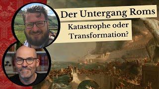 Der Untergang Roms - Katastrophe oder Transformation? *jetzt mit Anfang*