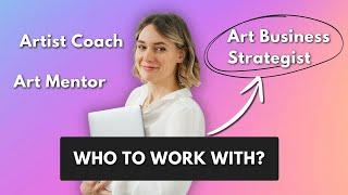 The Difference Between an Artist Coach, Mentor, or Art Business Strategist