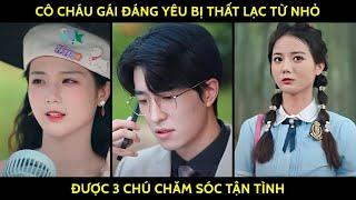 Cô Cháu Gái Đáng Yêu Bị Thất Lạc Từ Nhỏ Được 3 Chú Chăm Sóc Tận Tình