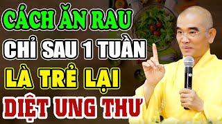 Ăn RAU Theo Cách Này CỰC BỔ, Diệt UNG THƯ TỐT GẤP VẠN LẦN NHÂM SÂM Thọ 100 Tuổi - Thầy Tuệ Hải