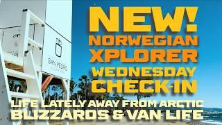Norwegian Xplorer Wednesday Check-In Update – Life Lately, Upcoming Vanlife Adventure Videos