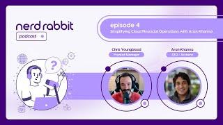 NerdRabbit Podcast | Episode 4: Simplifying Cloud Financial Operations with Aran Khanna