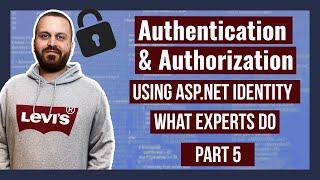 Part5: Authentication, Authorization, and Identity in ASP.Net Core7 - How Experts use authorization