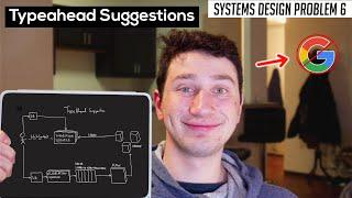 6: Typeahead Suggestion + Google Search Bar | Systems Design Interview Questions With Ex-Google SWE