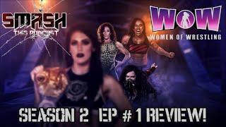 Smash This Podcast | WOW Women Of Wrestling - Season 2 Ep #1 REVIEW!