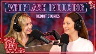 Not Responsible For Your Whiplash.. || Two Hot Takes Podcast || Reddit Stories