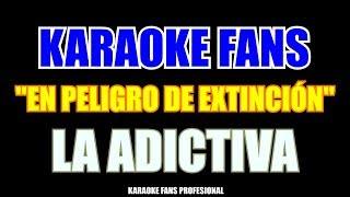 En Peligro De Extinción - La Adictiva - Karaoke Letra