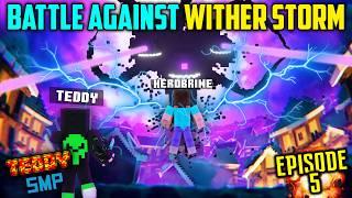 Herobrine Battle Against Deadly WITHER STORM - TEDDY SMP {S03E05}