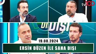 Ersin Düzen ile Saha Dışı | 19.08.2024