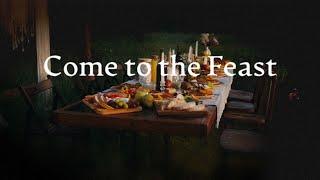 Feasting on God’s Word to Us - Come To The Feast / Dustin Funk