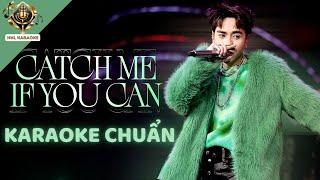 [KARAOKE CHUẨN] - 'Catch Me If You Can' - Quang Hùng MasterD ( Beat Gốc Bè )