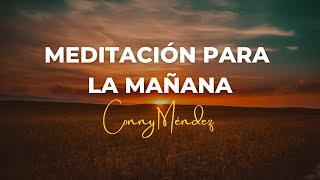 CONNY MÉNDEZ - MEDITACIÓN PARA LA MAÑANA