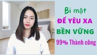 Bí mật khiến tình yêu xa bền vững- 99% Thành công- Kinh nghiệm thực tế