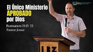 Romanos 15:15-33 -- El Único Ministerio Aprobado por Dios