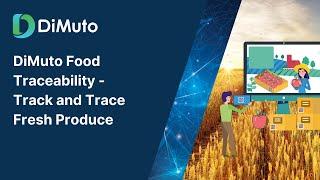 DiMuto Food Traceability - Track and Trace Fresh Produce