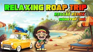 RELAXING ROAD TRIP REGGAE SONGS | BEST 100 REGGAE NONSTOP | REGGAE REMIX | NONSTOP REGGAE