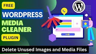 Free WordPress Media Cleaner Plugin | Delete Unused Images and Media Files