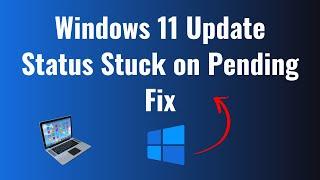 Windows 11 Update Status Stuck on Pending Fix