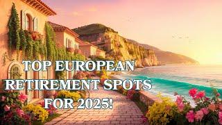 Discover the BEST Places to Retire in Europe for 2025!