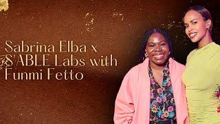 Sabrina Elba x S'ABLE Labs with Funmi Fetto