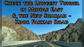 THE LONGEST TUNNEL IN MIDDLE EAST: New Sharjah - Khor Fakkan Road || Weekend Road Trip