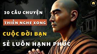 30 Câu Chuyện THIỀN Tĩnh Tâm An Nhiên Tự Tại Nghe xong Cuộc Đời Bạn Sẽ Luôn "HẠNH PHÚC".