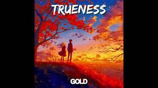 Trueness - Gold (Original Track)